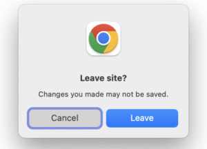 A screenshot of the pop-up window that's displayed by Google Chrome when a student attempts to close a quiz tab or window before submitting their answers