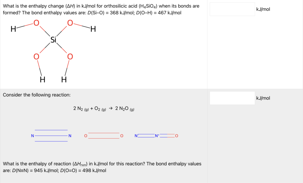 A screenshot from the Enthalpy Calculations Quiz on ChemQuiz.net shows two example problems for calculating bond enthalpy values: "What is the enthalpy change (∆H) in kJ/mol for orthosilicic acid when its bonds are formed? The bond enthalpy values are: D(Si-O) = 368 kJ/mol; D(O-H) = 467 kJ/mol" and "What is the enthalpy of reaction (∆Hrxn) in kJ/mol for this reaction? The bond enthalpy values are D(N#N) = 945 kJ/mol; D(O=O) = 498 kJ/mol"