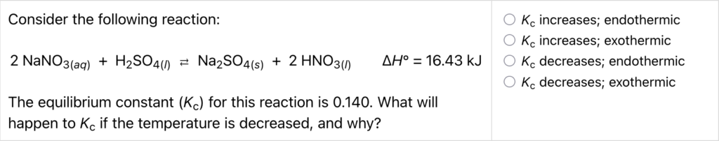 A screenshot from the Chemical Equilibrium Quiz on ChemQuiz.net shows an example Le Chatelier's Principle problem that reads: "Consider the following reaction: 2 NaNO3(aq) + H2SO4(l) Na2SO4(s) + 2 HNO3(l) ∆H° = 16.43 KJ The equilibrium constant (Kc) for this reaction is 0.140. What will happen to Kc if the temperature is decreased, and why?"