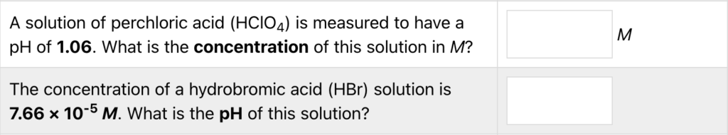 A screenshot from the Chemical Equilibrium Quiz on ChemQuiz.net shows two example pH calculation problem that read: "A solution of perchloric acid (HClO4) is measured to have a pH of 1.06. What is the concentration of this solution in M?" and "The concentration of a hydrobromic acid (HBr) solution is 7.66 × 10^-5 M. What is the pH of this solution?"